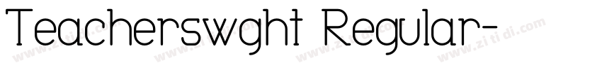 Teacherswght Regular字体转换